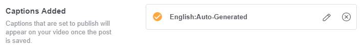 Screenshot of Captions Added section with a check mark noting auto-generated captions pending publishing are done, with a pencil icon (to open editor) and a close button.